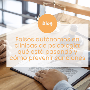 Falsos autónomos en clínicas de psicología: qué está pasando y cómo prevenir sanciones