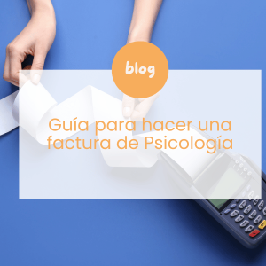 Cómo hacer una factura de psicología: guía práctica para psicólogos autónomos